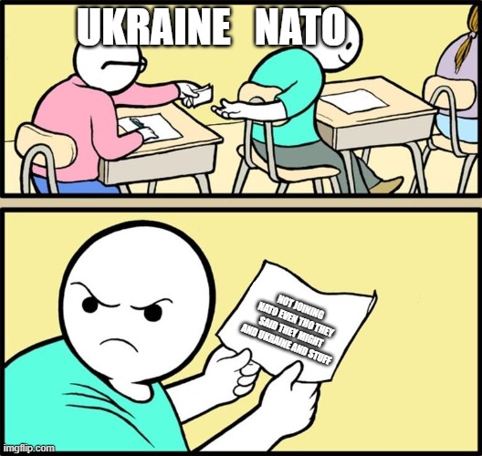 nato be sad bruh | UKRAINE   NATO; NOT JOINING NATO EVEN THO THEY SAID THEY MIGHT AND UKRAINE AND STUFF | image tagged in note passing,nato,ww3,ukraine,russia,bruh | made w/ Imgflip meme maker