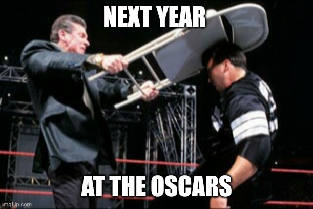 They do it for the ratings | NEXT YEAR; AT THE OSCARS | image tagged in vince steel chair,oscars,will smith,publicity,gossip | made w/ Imgflip meme maker
