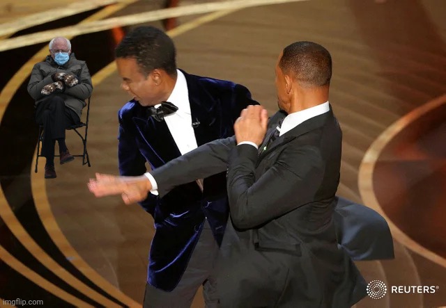 Will Smith punching Chris Rock | image tagged in will smith punching chris rock,bernie | made w/ Imgflip meme maker