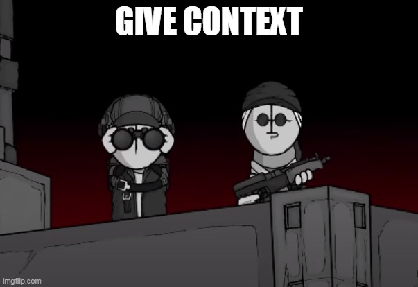 Deimos and Sanford searching | GIVE CONTEXT | image tagged in deimos and sanford searching | made w/ Imgflip meme maker