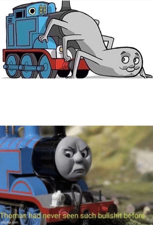 Thomas the human train | image tagged in thomas had never seen such bullshit before | made w/ Imgflip meme maker