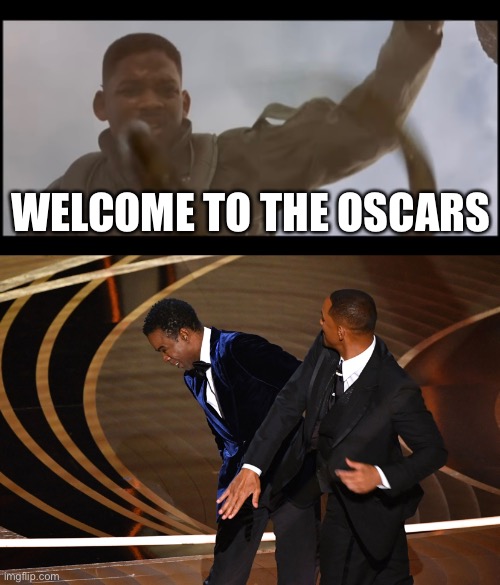 Will Smith Slap | WELCOME TO THE OSCARS | image tagged in slap,oscars,will smith,chris rock,independence day | made w/ Imgflip meme maker