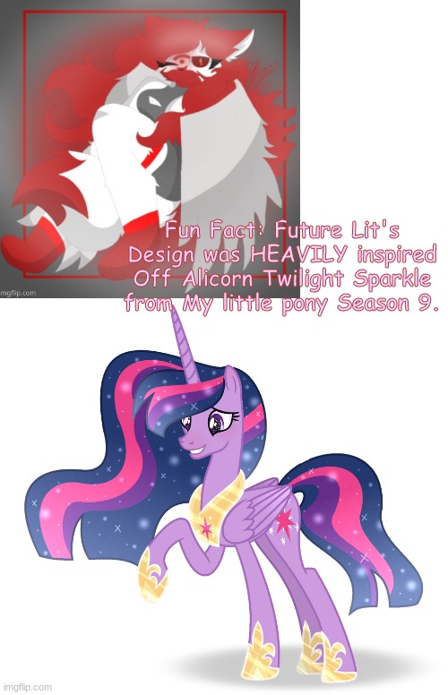 Like I loved Mlp specially season 9- | Fun Fact: Future Lit's Design was HEAVILY inspired Off Alicorn Twilight Sparkle from My little pony Season 9. | image tagged in lit | made w/ Imgflip meme maker