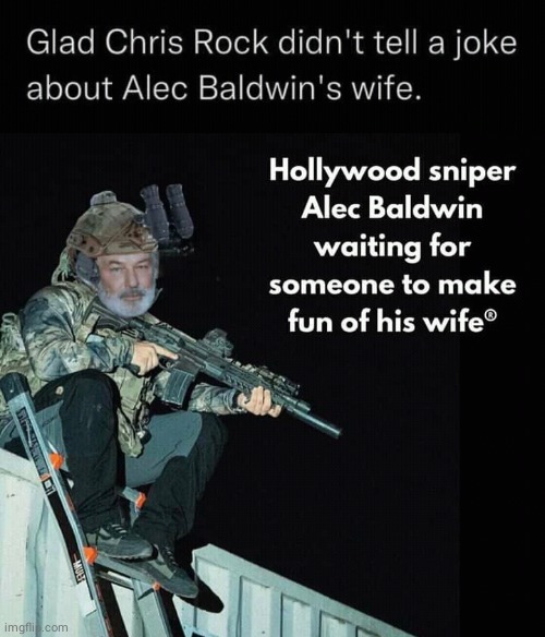 Alec Baldwin sniper, insult wife | image tagged in alec baldwin | made w/ Imgflip meme maker