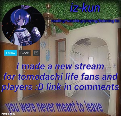 e | i made a new stream for tomodachi life fans and players :D link in comments | image tagged in e | made w/ Imgflip meme maker