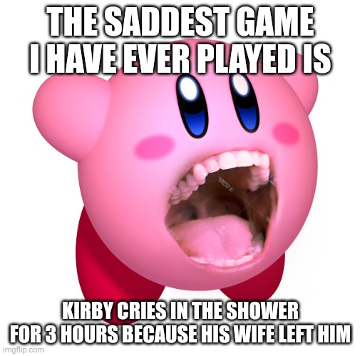 Kirby with teeth (god is extinct) - Imgflip