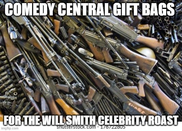 Will Smith Celebrity Roast | COMEDY CENTRAL GIFT BAGS; FOR THE WILL SMITH CELEBRITY ROAST | image tagged in will smith,smith slap rock | made w/ Imgflip meme maker