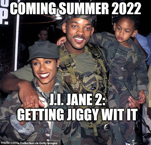 COMING SUMMER 2022; J.I. JANE 2: GETTING JIGGY WIT IT | image tagged in will smith | made w/ Imgflip meme maker