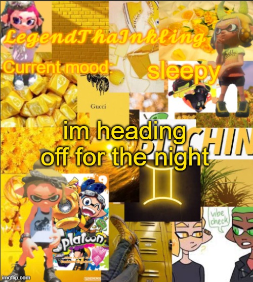 gn | sleepy; im heading off for the night | image tagged in legendthainkling's announcement temp | made w/ Imgflip meme maker
