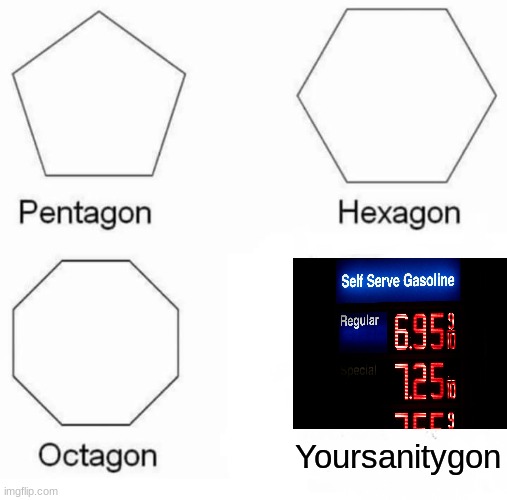 oOf | Yoursanitygon | image tagged in memes,pentagon hexagon octagon | made w/ Imgflip meme maker