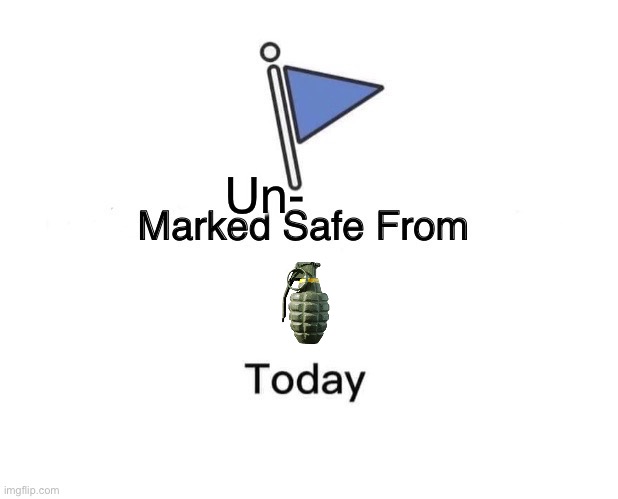 Marked Safe From Meme | Un- | image tagged in memes,marked safe from | made w/ Imgflip meme maker