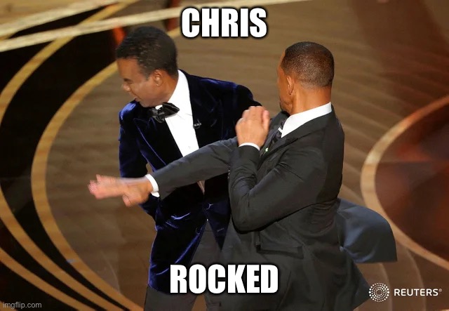 Will Smith punching Chris Rock | CHRIS; ROCKED | image tagged in will smith punching chris rock | made w/ Imgflip meme maker