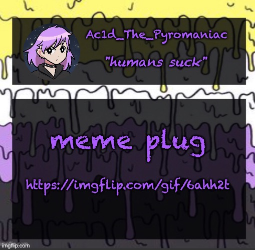 ueueueueueue | meme plug; https://imgflip.com/gif/6ahh2t | image tagged in ueueueueueue | made w/ Imgflip meme maker