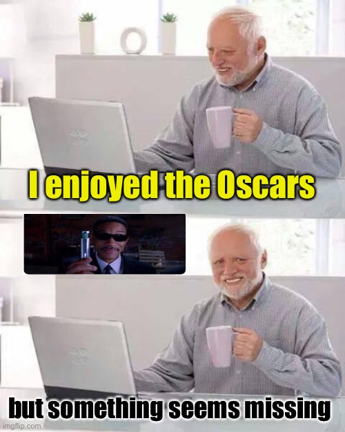 What happened? | I enjoyed the Oscars; but something seems missing | image tagged in memes,hide the pain harold,oscars,funny | made w/ Imgflip meme maker