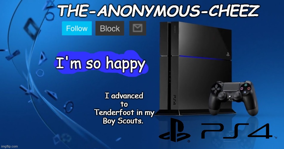 The Court of Honor was today. | I'm so happy; I advanced to Tenderfoot in my Boy Scouts. | image tagged in ps4 template | made w/ Imgflip meme maker