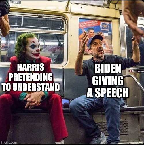 Biden speech meme | HARRIS PRETENDING TO UNDERSTAND; BIDEN GIVING A SPEECH | image tagged in clown on the subway | made w/ Imgflip meme maker