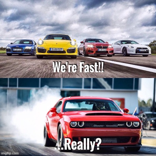 dodge challenger is a race car that you can daily drive. there's even enough room for 4 whores | made w/ Imgflip meme maker
