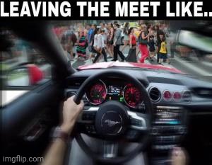 pov of a mustang driver | made w/ Imgflip meme maker
