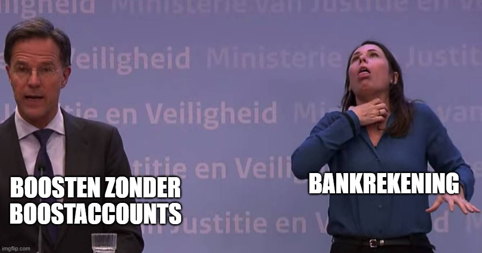 BANKREKENING; BOOSTEN ZONDER BOOSTACCOUNTS | made w/ Imgflip meme maker