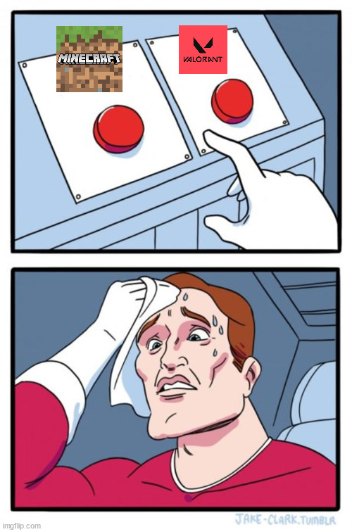 Which one? | image tagged in memes,two buttons | made w/ Imgflip meme maker