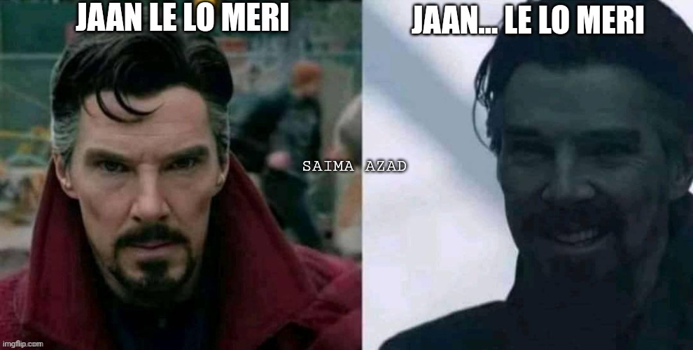 JAAN LE LO MERI; JAAN... LE LO MERI; SAIMA AZAD | image tagged in doctor strange | made w/ Imgflip meme maker