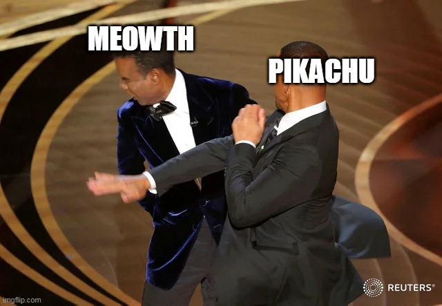 my favourite duo | MEOWTH; PIKACHU | image tagged in will smith punching chris rock,pikachu,team rocket,pokemon,nintendo,pokemon memes | made w/ Imgflip meme maker