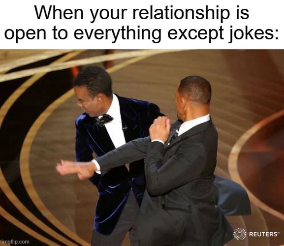 Will Smith punching Chris Rock | When your relationship is open to everything except jokes: | image tagged in will smith punching chris rock,memes,open marriage | made w/ Imgflip meme maker