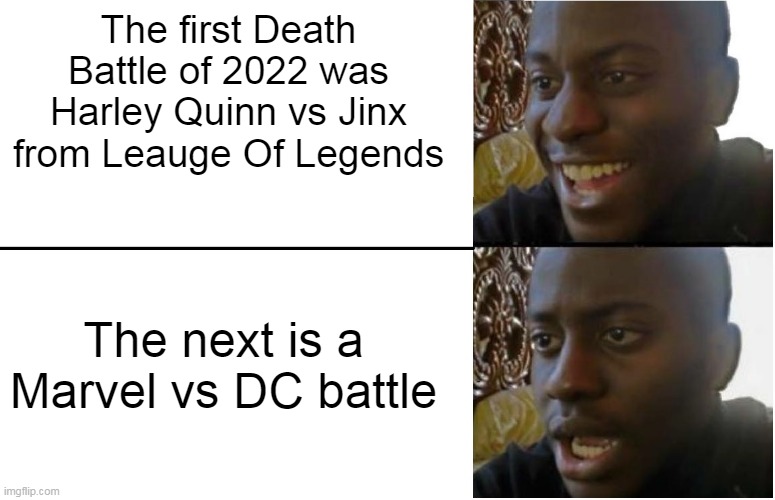 Death Battle get your shit together | The first Death Battle of 2022 was Harley Quinn vs Jinx from Leauge Of Legends; The next is a Marvel vs DC battle | image tagged in disappointed black guy,harley quinn,jinx,dc,death battle,marvel | made w/ Imgflip meme maker