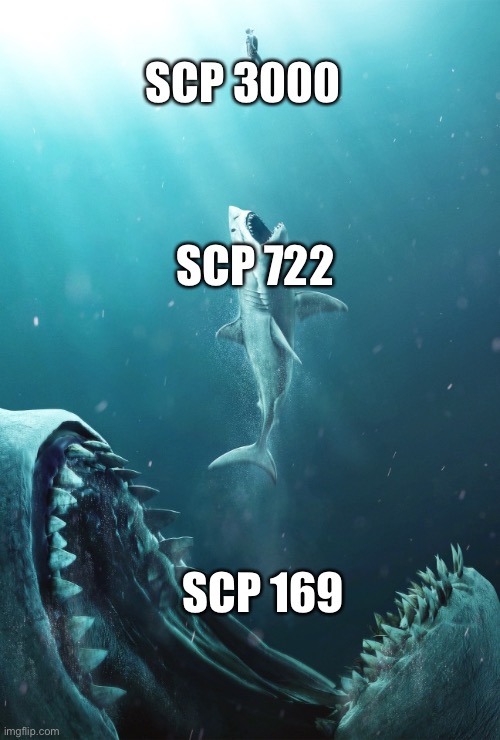 Meg food chain | SCP 3000; SCP 722; SCP 169 | image tagged in meg food chain,scp meme,scp | made w/ Imgflip meme maker