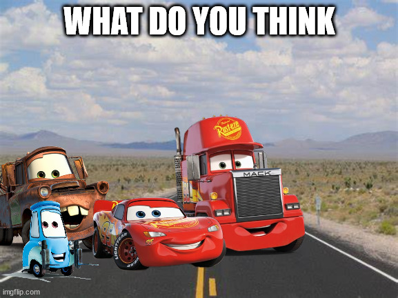 highway | WHAT DO YOU THINK | image tagged in highway | made w/ Imgflip meme maker