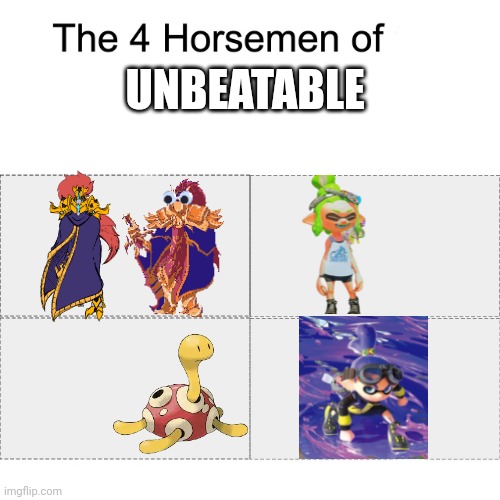 Goddddd they're unbeatable | UNBEATABLE | image tagged in four horsemen | made w/ Imgflip meme maker