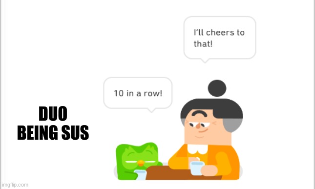 Duo being sus | DUO BEING SUS | image tagged in duolingo,sus | made w/ Imgflip meme maker