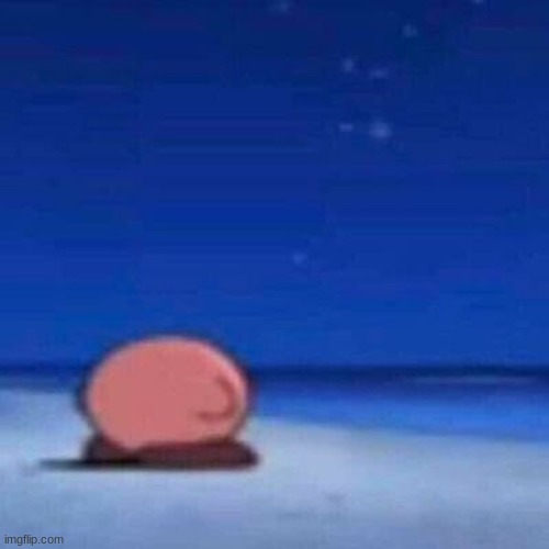 image tagged in sad kirby | made w/ Imgflip meme maker
