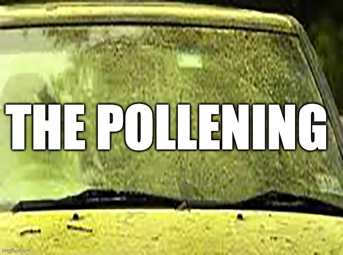 The POllening | THE POLLENING | image tagged in pollen,allergies,yellow | made w/ Imgflip meme maker