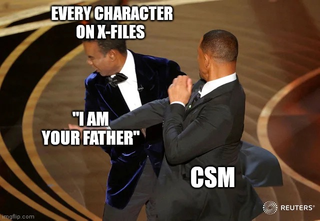Cancerman is everyone's father |  EVERY CHARACTER ON X-FILES; "I AM YOUR FATHER"; CSM | image tagged in will smith punching chris rock,x files,fox mulder the x files | made w/ Imgflip meme maker