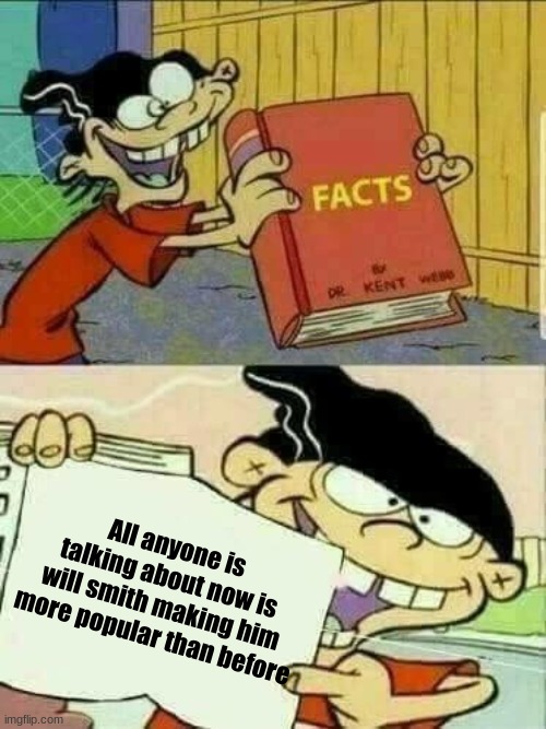 Double d facts book  | All anyone is talking about now is will smith making him more popular than before | image tagged in double d facts book | made w/ Imgflip meme maker