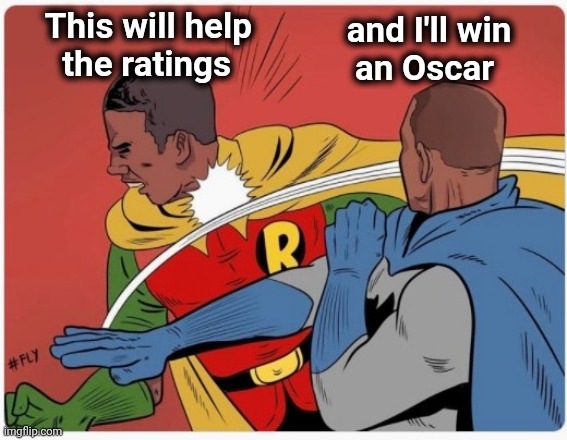This will help
      the ratings and I'll win     
an Oscar | made w/ Imgflip meme maker