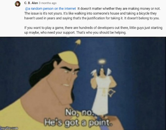 On the whole emulating a game thing, he does have a point | image tagged in no no hes got a point | made w/ Imgflip meme maker