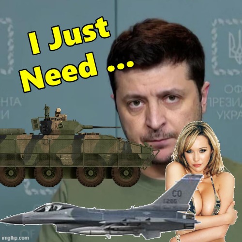 Are We being Had Here Folks ?? Who's Paying For this ?? | image tagged in zelensky,ukraine,planes,tanks,memes | made w/ Imgflip meme maker
