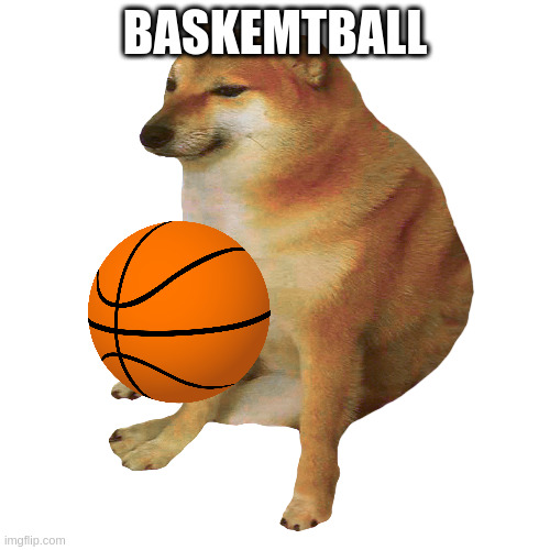 cheems | BASKEMTBALL | image tagged in cheems | made w/ Imgflip meme maker