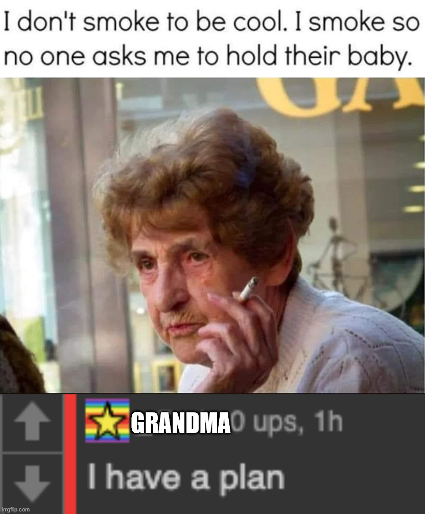 GRANDMA | image tagged in god's plan imgflip,frontpage | made w/ Imgflip meme maker
