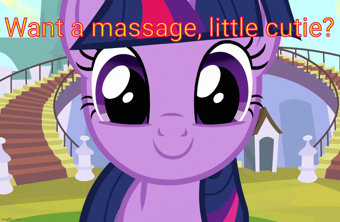 Cute Twilight Sparkle (MLP) | Want a massage, little cutie? | image tagged in cute twilight sparkle mlp | made w/ Imgflip meme maker