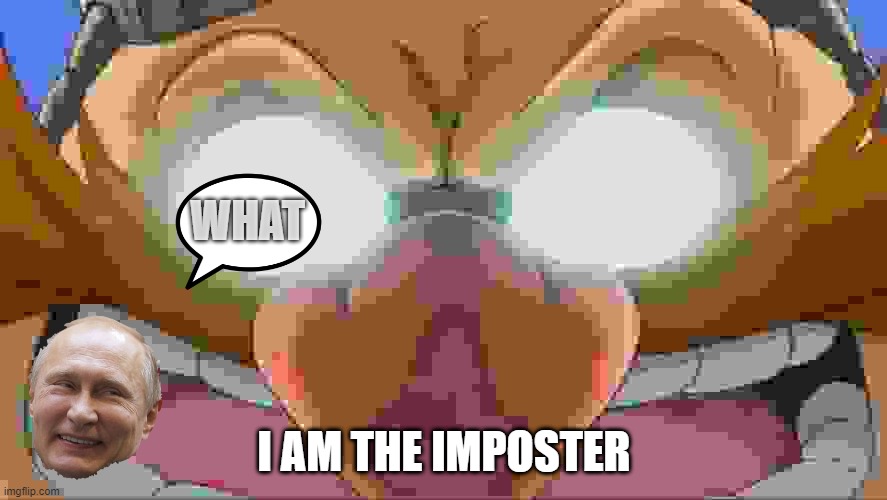eggman sonic views | WHAT; I AM THE IMPOSTER | image tagged in evil eggman - sonic x | made w/ Imgflip meme maker