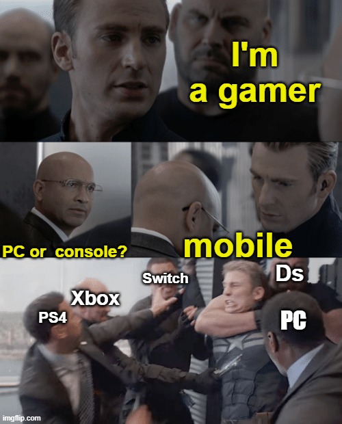 This sums it up | I'm a gamer; PC or  console? mobile; Switch; Ds; Xbox; PS4; PC | image tagged in captain america elevator | made w/ Imgflip meme maker