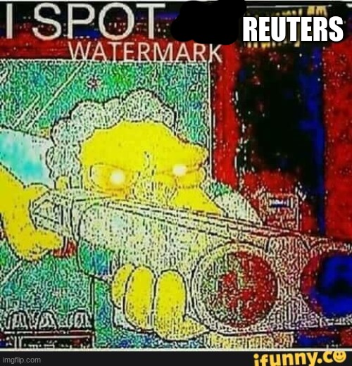 I spot an ifunny watermark | REUTERS | image tagged in i spot an ifunny watermark | made w/ Imgflip meme maker