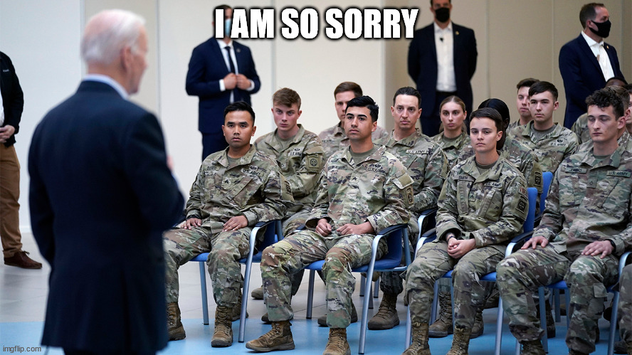 They don't deserve this |  I AM SO SORRY | image tagged in soldiers,ukraine,biden,war,sad | made w/ Imgflip meme maker