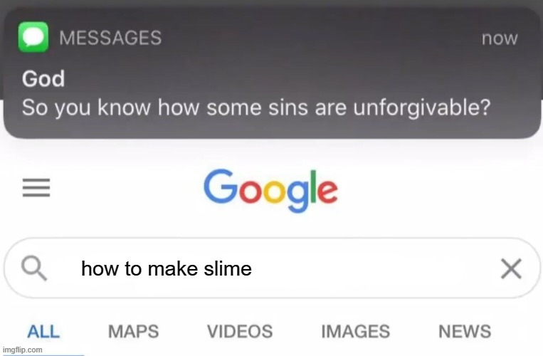 God Text Message | how to make slime | image tagged in god text message | made w/ Imgflip meme maker