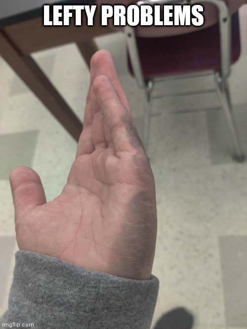 LEFTY PROBLEMS | made w/ Imgflip meme maker