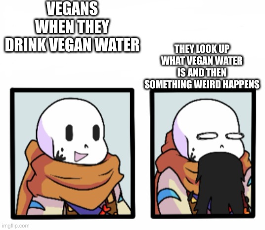 VEGANS WHEN THEY DRINK VEGAN WATER THEY LOOK UP WHAT VEGAN WATER IS AND THEN SOMETHING WEIRD HAPPENS | image tagged in ink barfs black ink | made w/ Imgflip meme maker