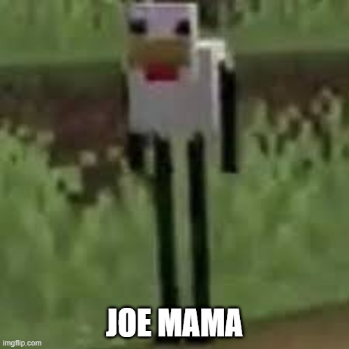 JOE MAMA IN MC | JOE MAMA | image tagged in joe mama in mc | made w/ Imgflip meme maker